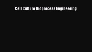 Download Cell Culture Bioprocess Engineering PDF Free