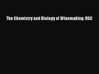 Read The Chemistry and Biology of Winemaking: RSC Ebook Free