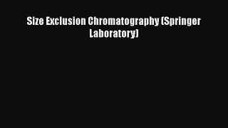 Download Size Exclusion Chromatography (Springer Laboratory) PDF Free