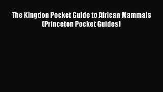 Read The Kingdon Pocket Guide to African Mammals (Princeton Pocket Guides) Ebook Online