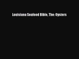 Read Louisiana Seafood Bible The: Oysters Ebook Free