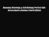 Read Anatomy Histology & Cell Biology: PreTest Self-Assessment & Review Fourth Edition Ebook