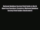 Read National Audubon Society Field Guide to North American Seashore Creatures (National Audubon