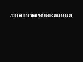 [PDF Download] Atlas of Inherited Metabolic Diseases 3E