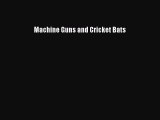 Download Machine Guns and Cricket Bats PDF Online