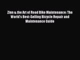 Read Zinn & the Art of Road Bike Maintenance: The World's Best-Selling Bicycle Repair and Maintenance
