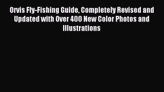Read Orvis Fly-Fishing Guide Completely Revised and Updated with Over 400 New Color Photos