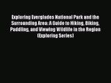 Read Exploring Everglades National Park and the Surrounding Area: A Guide to Hiking Biking