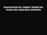 Read Paracord Fusion Ties - Volume 2: Survival Ties Pouches Bars Snake Knots and Sinnets Ebook