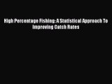 Download High Percentage Fishing: A Statistical Approach To Improving Catch Rates Ebook Online