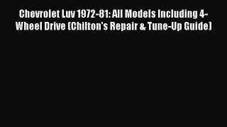 [PDF] Chevrolet Luv 1972-81: All Models Including 4-Wheel Drive (Chilton's Repair & Tune-Up