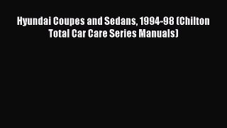 [PDF] Hyundai Coupes and Sedans 1994-98 (Chilton Total Car Care Series Manuals) Download Full