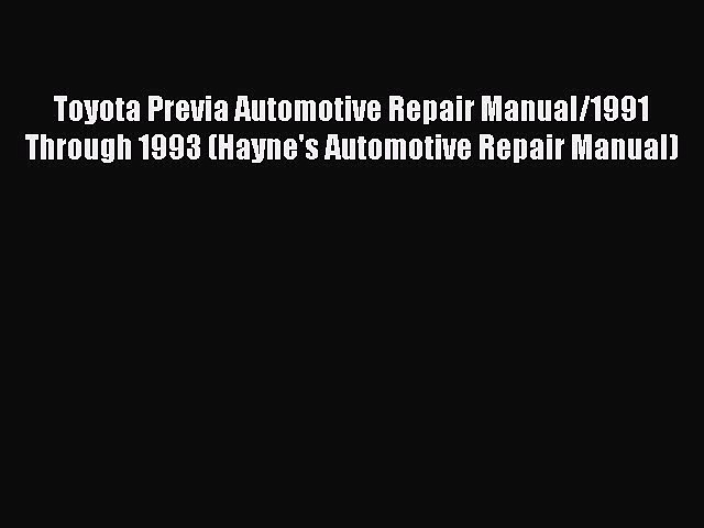 [PDF] Toyota Previa Automotive Repair Manual/1991 Through 1993 (Hayne’s Automotive Repair Manual)