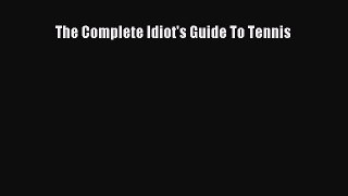 Read The Complete Idiot's Guide To Tennis Ebook Free