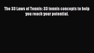 Read The 33 Laws of Tennis: 33 tennis concepts to help you reach your potential. Ebook Free