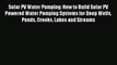 [PDF] Solar PV Water Pumping: How to Build Solar PV Powered Water Pumping Systems for Deep