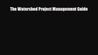 [PDF] The Watershed Project Management Guide [Read] Full Ebook