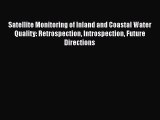 [Download] Satellite Monitoring of Inland and Coastal Water Quality: Retrospection Introspection