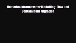 [Download] Numerical Groundwater Modelling: Flow and Contaminant Migration [Read] Online