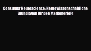 [PDF] Consumer Neuroscience: Neurowissenschaftliche Grundlagen für den Markenerfolg Download