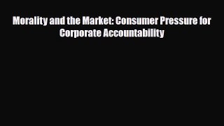 [PDF] Morality and the Market: Consumer Pressure for Corporate Accountability Read Full Ebook