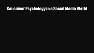 [PDF] Consumer Psychology in a Social Media World Read Online