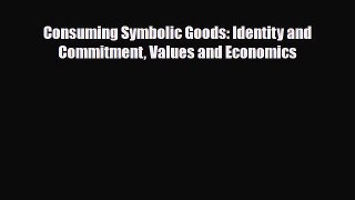 [PDF] Consuming Symbolic Goods: Identity and Commitment Values and Economics Download Online