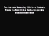 Read Teaching and Assessing EIL in Local Contexts Around the World (ESL & Applied Linguistics