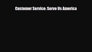 [PDF] Customer Service: Serve Us America Download Online