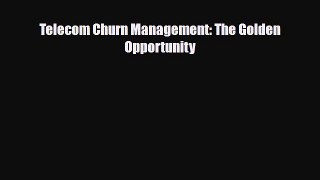 [PDF] Telecom Churn Management: The Golden Opportunity Read Full Ebook