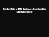 [PDF] The Dark Side of CRM: Customers Relationships and Management Download Online