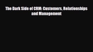 [PDF] The Dark Side of CRM: Customers Relationships and Management Download Online