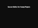Read Soccer Skills: For Young Players Ebook Free