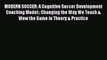 Download MODERN SOCCER: A Cognitive Soccer Development Coaching Model:: Changing the Way We