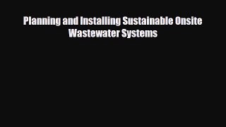 [Download] Planning and Installing Sustainable Onsite Wastewater Systems [Download] Online
