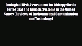 [PDF] Ecological Risk Assessment for Chlorpyrifos in Terrestrial and Aquatic Systems in the