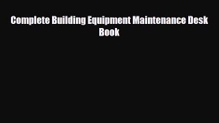 [PDF] Complete Building Equipment Maintenance Desk Book [Read] Full Ebook