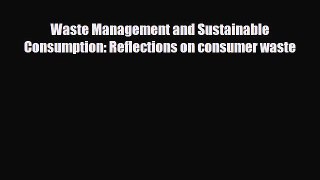 [PDF] Waste Management and Sustainable Consumption: Reflections on consumer waste [PDF] Online