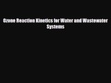 [PDF] Ozone Reaction Kinetics for Water and Wastewater Systems [Download] Full Ebook