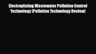 [PDF] Electroplating Wastewater Pollution Control Technology (Pollution Technology Review)