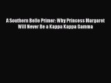 Read A Southern Belle Primer: Why Princess Margaret Will Never Be a Kappa Kappa Gamma Ebook