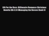 PDF Gift For the Boss: Billionaire Romance Christmas Novella (Bk 3.5) (Managing the Bosses