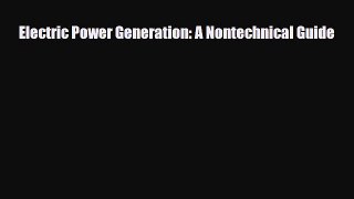 [PDF] Electric Power Generation: A Nontechnical Guide Read Online