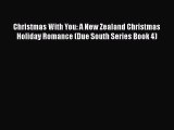 PDF Christmas With You: A New Zealand Christmas Holiday Romance (Due South Series Book 4) Free