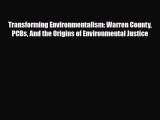 PDF Transforming Environmentalism: Warren County PCBs And the Origins of Environmental Justice