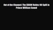 PDF Out of the Channel: The EXXON Valdez Oil Spill in Prince William Sound PDF Book Free