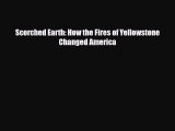PDF Scorched Earth: How the Fires of Yellowstone Changed America Free Books