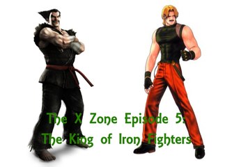 The X Zone Episode 5: The King of Iron Fighters