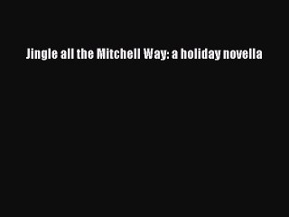 Download Jingle all the Mitchell Way: a holiday novella Free Books