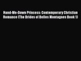PDF Hand-Me-Down Princess: Contemporary Christian Romance (The Brides of Belles Montagnes Book